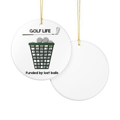 Golf Life Ceramic Ornament - Funded by Lost Balls