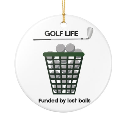 Golf Life Ceramic Ornament - Funded by Lost Balls